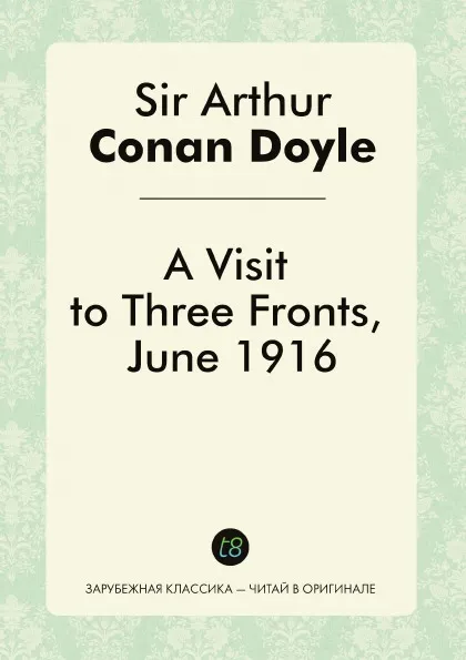 Обложка книги A Visit to Three Fronts, June 1916, Doyle Arthur Conan