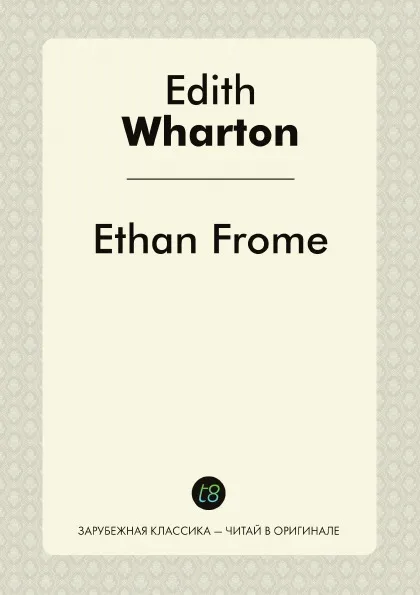 Обложка книги Ethan Frome, Edith Wharton