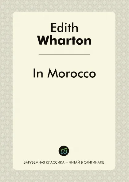 Обложка книги In Morocco, Edith Wharton