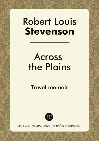 Обложка книги Across the Plains. Travel memoir, Robert Louis Stevenson