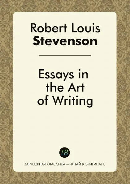 Обложка книги Essays in the Art of Writing, Robert Louis Stevenson