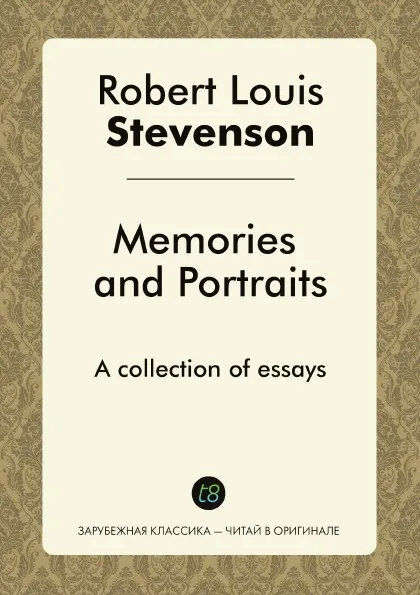 Обложка книги Memories and Portraits. A collection of essays, Robert Louis Stevenson