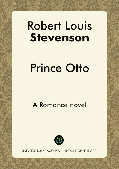 Обложка книги Prince Otto. A Romance novel, Robert Louis Stevenson