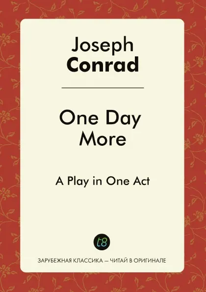 Обложка книги One Day More. A Play in One Act, Joseph Conrad