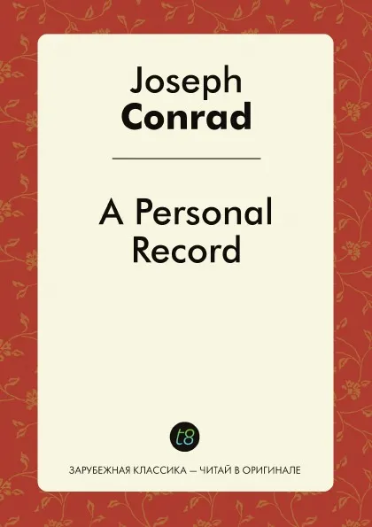 Обложка книги A Personal Record, Joseph Conrad