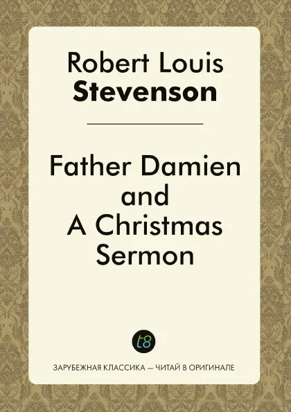 Обложка книги Father Damien, and A Christmas Sermon, Robert Louis Stevenson