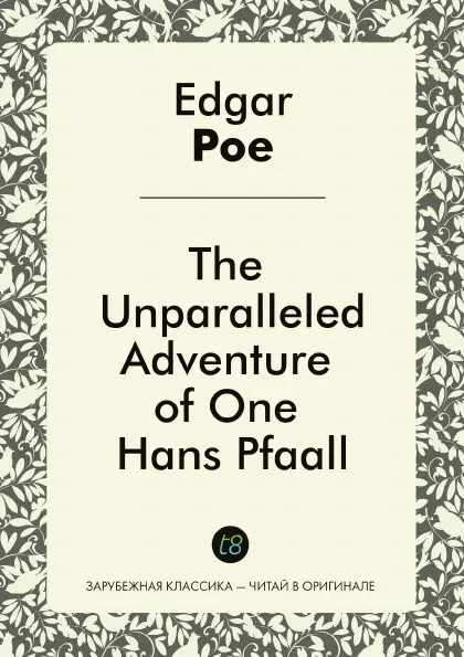 Обложка книги The Unparalleled Adventure of One Hans Pfaall, Edgar Allan Poe