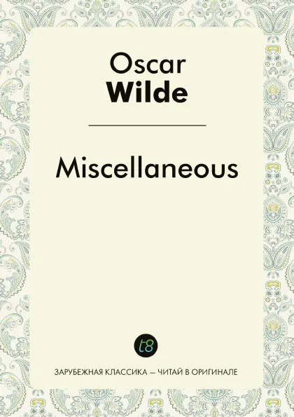 Обложка книги Oscar Wilde Miscellaneous, Oscar Wilde