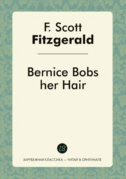 Обложка книги Bernice Bobs her Hair, F. Scott Fitzgerald