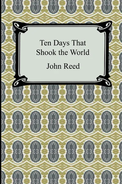 Обложка книги Ten Days That Shook the World, John Reed