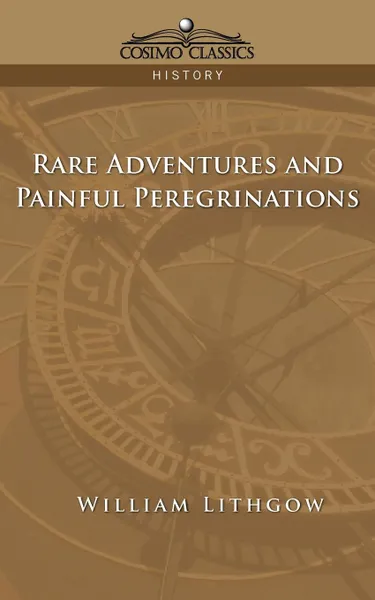 Обложка книги Rare Adventures & Painful Peregrinations, William Lithgow