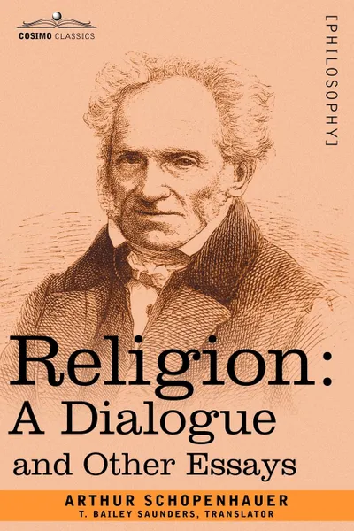 Обложка книги Religion. A Dialogue and Other Essays, Артур Шопенгауэр