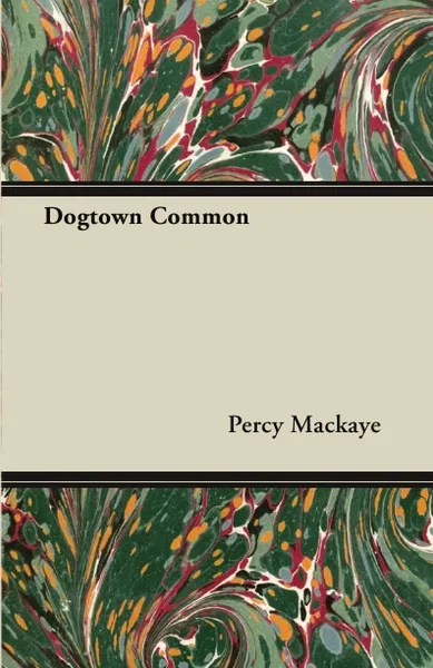 Обложка книги Dogtown Common, Percy Mackaye