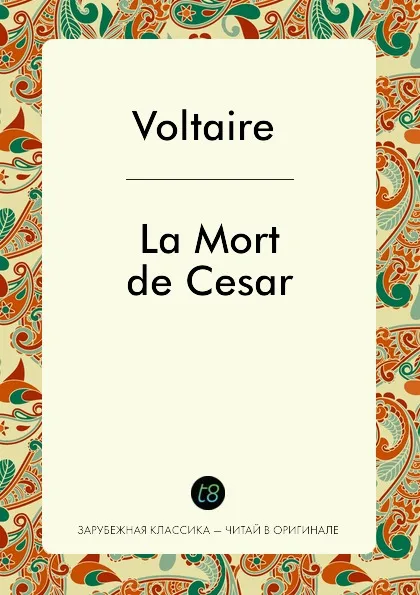 Обложка книги La Mort de Cesar, Voltaire