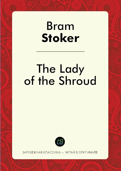 Обложка книги The Lady of the Shroud, Bram Stoker