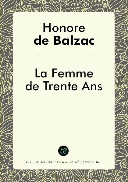 Обложка книги La Femme de Trente Ans, Honore De Balzac
