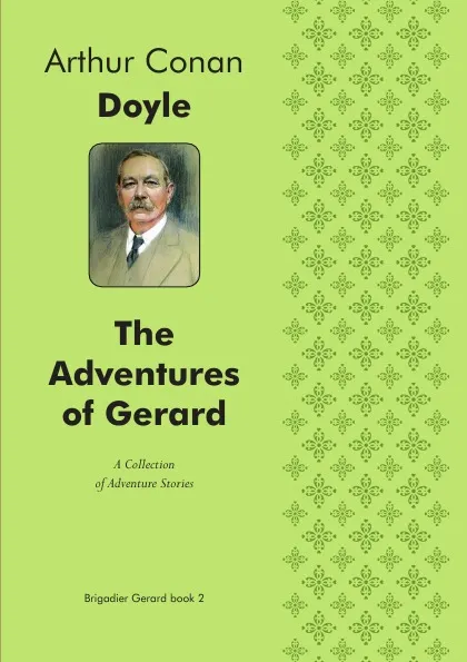 Обложка книги The Adventures of Gerard. A Collection of Adventure Stories, Doyle Arthur Conan