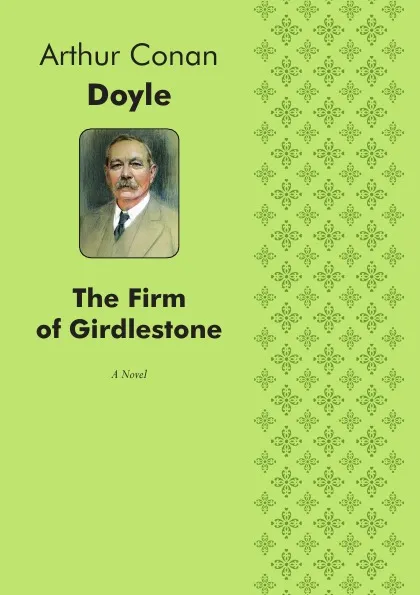 Обложка книги The Firm of Girdlestone. A Novel, Doyle Arthur Conan