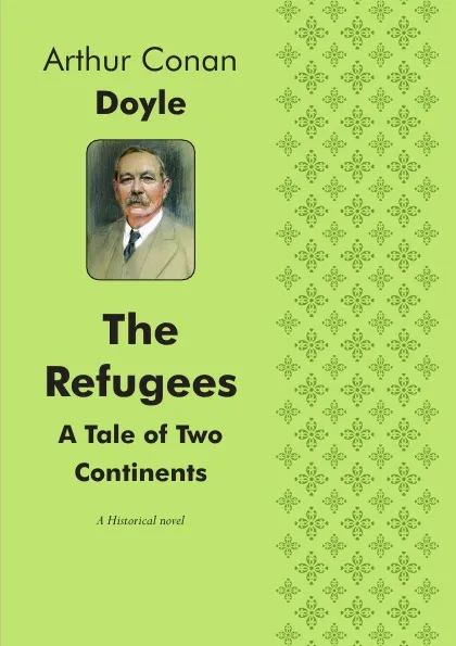 Обложка книги The Refugees. A Tale of Two Continents, Doyle Arthur Conan