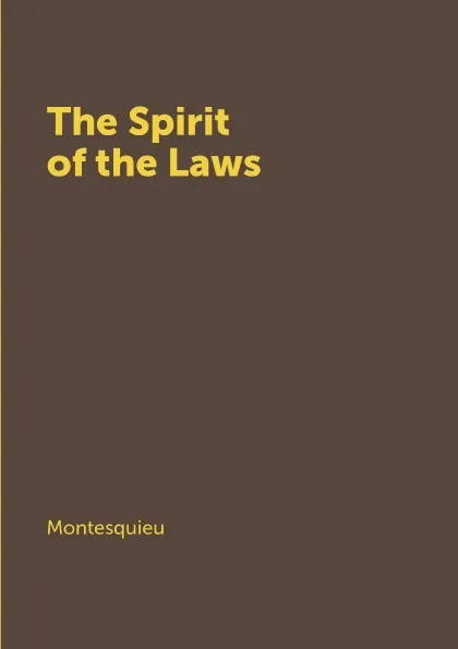 Обложка книги The Spirit of the Laws, Baron de Montesquieu, Thomas Nugent