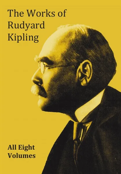 Обложка книги The Works of Rudyard Kipling - 8 Volumes from the Complete Works in One Edition, Rudyard Kipling