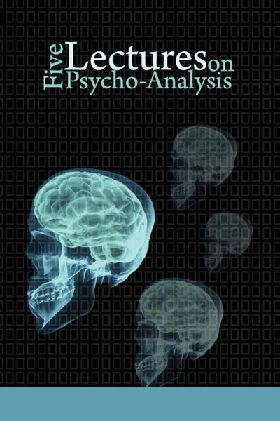 Обложка книги Five Lectures on Psycho-Analysis, Sigmund Freud