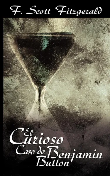 Обложка книги El Curioso Caso de Benjamin Button / The Curious Case of Benjamin Button, F. Scott Fitzgerald