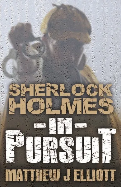 Обложка книги Sherlock Holmes in Pursuit, Matthew J. Elliott