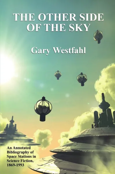 Обложка книги The Other Side of the Sky. An Annotated Bibliography of Space Stations in Science Fiction, 1869-1993, Gary Westfahl