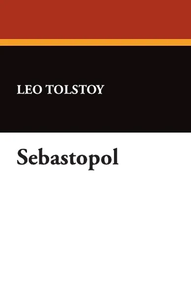 Обложка книги Sebastopol, Leo Nikolayevich Tolstoy