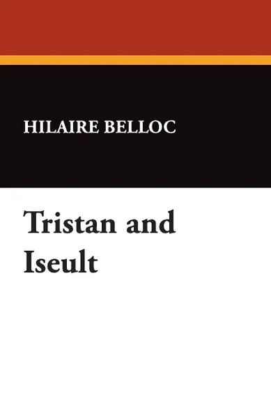 Обложка книги Tristan and Iseult, Hilaire Belloc
