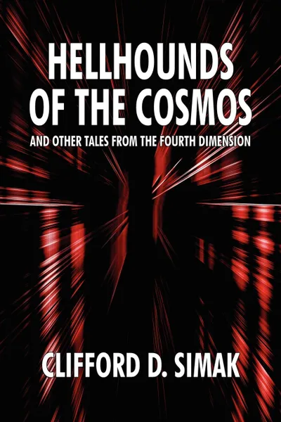 Обложка книги Hellhounds of the Cosmos and Other Tales from the Fourth Dimension, Clifford D. Simak