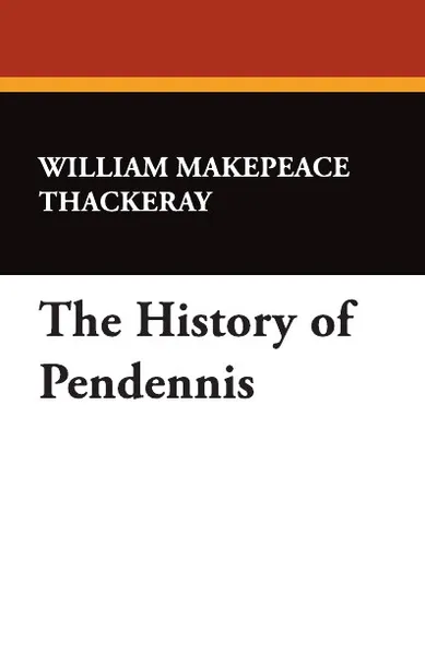 Обложка книги The History of Pendennis, William Makepeace Thackeray