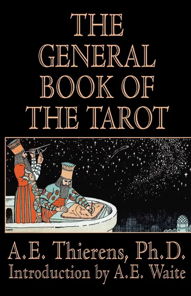 Обложка книги The General Book of the Tarot, PH. D. A. E. Thierens