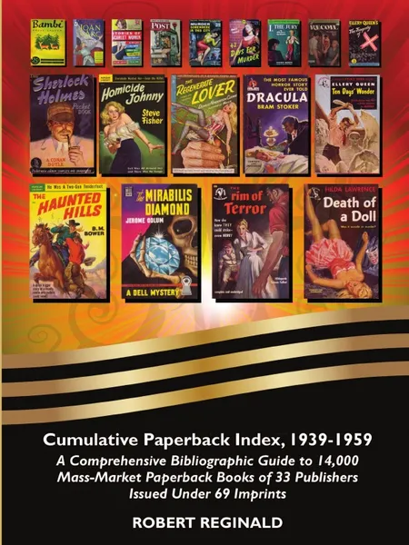 Обложка книги Cumulative Paperback Index, 1939-1959. A Comprehensive Bibliographic Guide to 14,000 Mass-Market Paperback Books of 33 Publishers Issued Under 69 Imprints, Robert Reginald