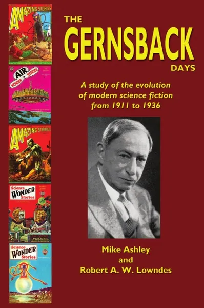 Обложка книги The Gernsback Days, Mike Ashley, Robert A. W. Lowndes, Michael Ashley