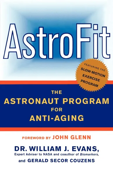 Обложка книги Astrofit. The Astronaut Program for Anti-Aging, William J. Evans, Gerald Secor Couzens