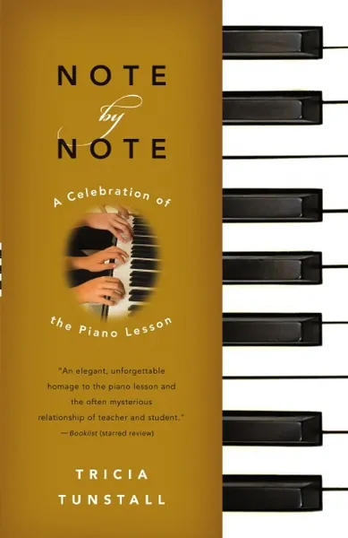 Обложка книги Note by Note. A Celebration of the Piano Lesson, Tricia Tunstall