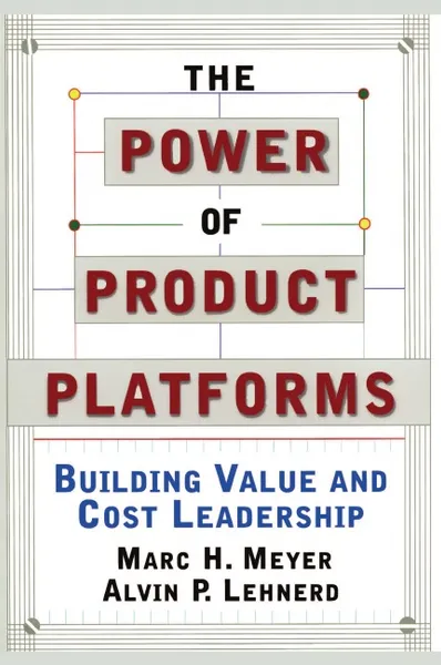 Обложка книги The Power of Product Platforms, Marc H. Meyer, Alvin P. Lehnerd