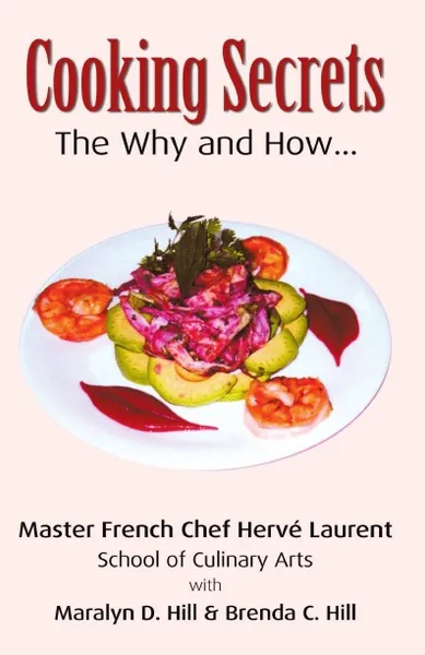 Обложка книги Cooking Secrets. The Why and How, Laurent Hill & Hill