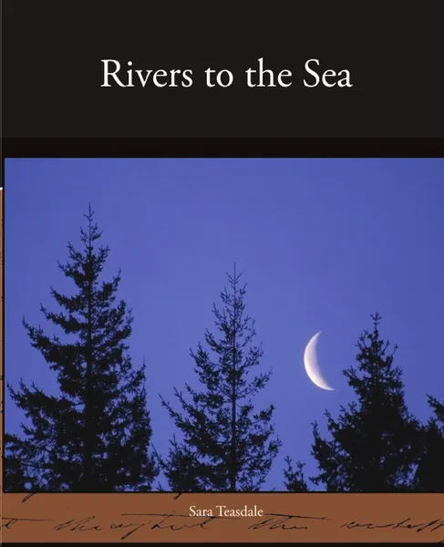 Обложка книги Rivers to the Sea, Sara Teasdale