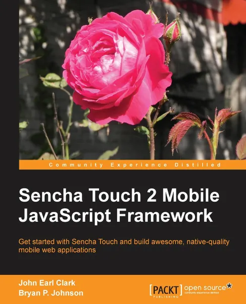 Обложка книги Sencha Touch 2 Mobile JavaScript Framework, Bryan P. Johnson