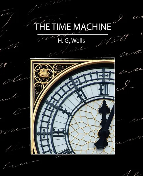 Обложка книги The Time Machine, H. G. Wells, G. Wells H. G. Wells, H. G. Wells