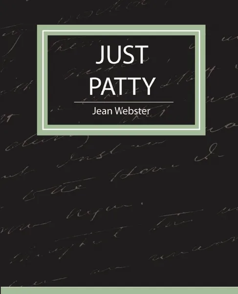 Обложка книги Just Patty - Jean Webster, Webster Jean Webster, Jean Webster