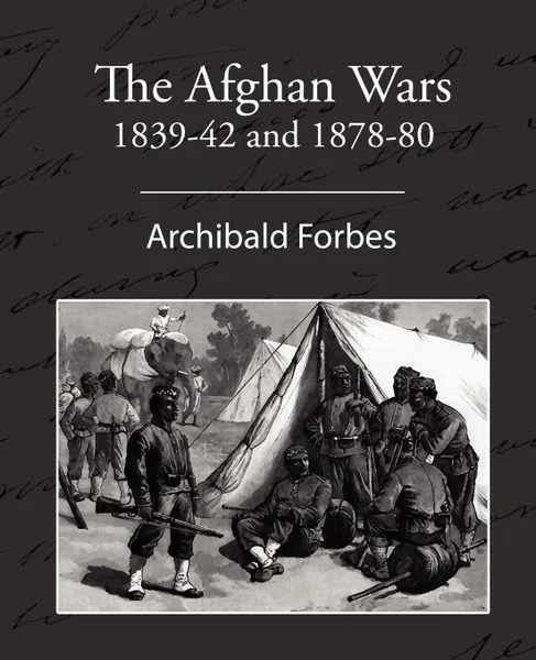 Обложка книги The Afghan Wars 1839-42 and 1878-80, Archibald Forbes