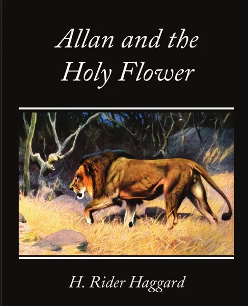 Обложка книги Allan and the Holy Flower, H. Rider Haggard