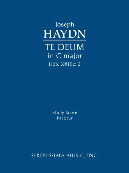 Обложка книги Te Deum in C major, Hob.XXIIIc.2. Study score, Joseph Haydn, Richard W. Sargeant