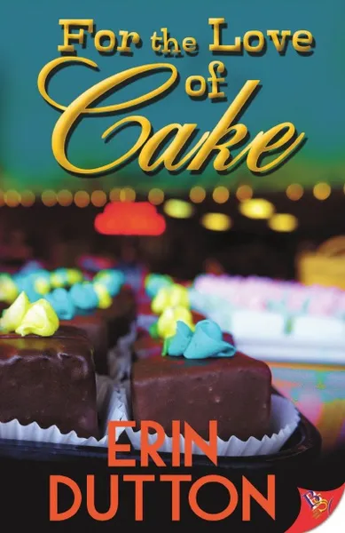 Обложка книги For the Love of Cake, Erin Dutton