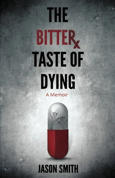 Обложка книги The Bitter Taste of Dying, Jason Elisha Smith