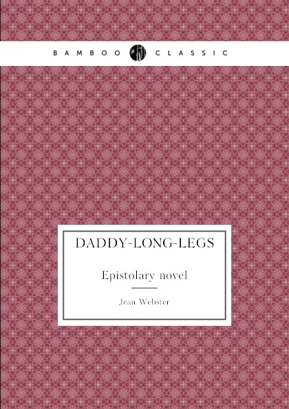 Обложка книги Daddy-Long-Legs. Epistolary novel, Jean Webster